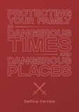  Delfina Correia - Protecting Your Family in Dangerous Times &amp; Dangerous Places.