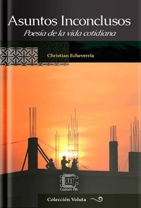  Christian Echeverría - Asuntos inconclusos: Poesía de la vida cotidiana - Voluta, #2.