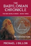  Michael John Dillon - The Babylonian Chronicle - Intervention - The NEW WORLD ORDER, #3.