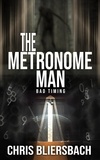  Chris Bliersbach - The Metronome Man: Bad Timing (A Serial Killer Thriller) - The Metronome Man, #1.