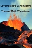  Thomas Mark Wickstrom - Lovemaking's Land Storms Songs.