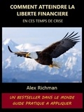  Alex Richman - Comment atteindre la liberté financière en ces temps de crise.