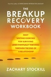  Zachary Stockill - The Breakup Recovery Workbook: Daily Writing Exercises for Surviving (And Eventually Thriving) Through the End of a Relationship.