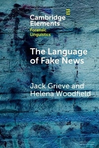 Jack Grieve et Helena Woodfield - Language of Fake News.