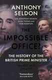 Anthony Seldon - The Impossible Office? - The History of the British Prime Minister.