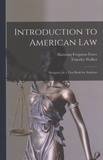 Manning Ferguson Force et Timothy Walker - Introduction to American Law - Designed As a First Book for Students.