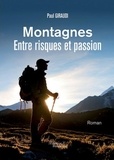 Paul Giraudi - Montagnes - Entre risques et passion.