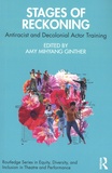Amy Mihyang Ginther - Stages of Reckoning - Antiracist and Decolonial Actor Training.