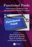 Sajad Ahmad Wani et Mohamed S. Elshikh - Functional Foods - Technological Challenges and advencement in Health Promotion.