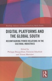 Philippe Bouiquillion et Christine Ithurbide - Digital Platforms and the Global South - Reconfiguring Power Relations in the Cultural Industries.