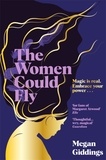 Megan Giddings - The Women Could Fly - The must read dark, magical - and timely -  critically acclaimed dystopian novel.