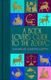 Charlie Castelletti - A Book Lover's Guide to the Zodiac.