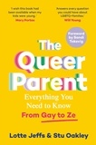 Lotte Jeffs et Stuart Oakley - The Queer Parent - Everything You Need to Know From Gay to Ze.