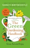 Nancy Birtwhistle - The Green Gardening Handbook - Grow, Eat and Enjoy.