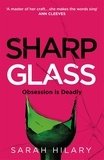 Sarah Hilary - Sharp Glass - A tense and slow-burning exploration of obsession and revenge that will keep you turning the pages.