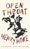 Henry Hoke - Open Throat - 'An instant classic' - The Guardian.