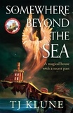 TJ Klune - Somewhere Beyond the Sea - The hugely-anticipated sequel to The House in the Cerulean Sea, a heartwarming and life-affirming delight.