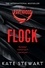 Kate Stewart - Flock - The Hottest, Most Addictive Enemies To Lovers Romance You'll Read All Year . . ..