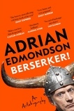 Adrian Edmondson - Berserker! - The deeply moving and brilliantly funny memoir from one of Britain's most beloved comedians.