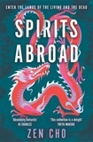 Zen Cho - Spirits Abroad - This award-winning collection inspired by Asian myths and folklore will entertain and delight.