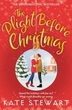 Kate Stewart - The Plight Before Christmas - The Ultimate Feel Good Festive Romance.