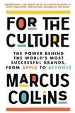 Marcus Collins - For the Culture - The Power Behind the World's Most Successful Brands, from Apple to Beyoncé.