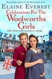 Elaine Everest - Celebrations for the Woolworths Girls - The Woolworths Girls return for another instalment in this bestselling and much loved series.
