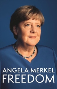 Angela Merkel - Freedom - Memories 1954 - 2021.