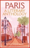 Zachary Seager - Paris: a Literary Anthology /anglais.