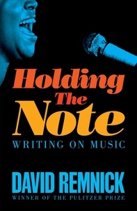 David Remnick - Holding the Note - Writing On Music.