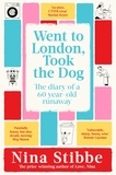Nina Stibbe - Went to London, Took the Dog - The Diary of a 60-Year-Old Runaway.