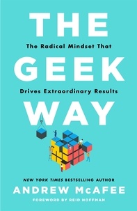 Andrew McAfee - The Geek Way - The Radical Mindset That Drives Extraordinary Results.
