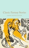 Farah Mendlesohn - Classic Fantasy Stories.