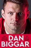 Dan Biggar - The Biggar Picture - My Life in Rugby.