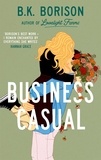 B.K. Borison - Business Casual - the hotly anticipated final installment of the LOVELIGHT series from 'master of cozy romance'.