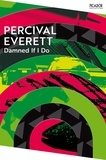 Percival Everett - Damned If I Do.