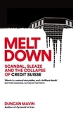 Duncan Mavin - Meltdown - Scandal, Sleaze and the Collapse of Credit Suisse.