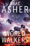 Neal Asher - World Walkers - A thrilling sci-fi action adventure on the battle for Earth's future.