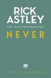 Rick Astley - Never - The Autobiography.
