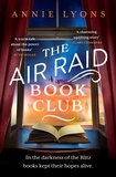 Annie Lyons - The Air Raid Book Club - The most uplifting, heartwarming story of war, friendship and the love of books.
