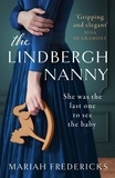 Mariah Fredericks - The Lindbergh Nanny - an addictive historical mystery, based on a true story.