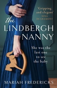 Mariah Fredericks - The Lindbergh Nanny - an addictive historical mystery, based on a true story.