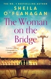 Sheila O'Flanagan - The Woman on the Bridge - the poignant and romantic historical novel about fighting for the people you love.