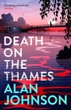 Alan Johnson - Death on the Thames - the unmissable new murder mystery from the award-winning writer and former MP.