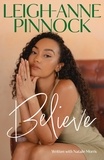 Leigh-Anne Pinnock - Believe - An empowering and honest memoir from Leigh-Anne Pinnock, member of one of the world's biggest girl bands, Little Mix..