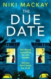 Niki Mackay - The Due Date - An absolutely gripping thriller with a mind-blowing twist.