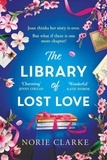 Norie Clarke - The Library of Lost Love - The most charming, uplifting story of new beginnings NEW for 2024.