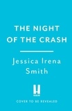 Jessica Irena Smith - The Night of the Crash.