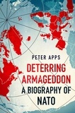 Peter Apps - Deterring Armageddon: A Biography of NATO - the "astonishingly fine history" of the world's most successful military alliance.
