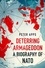 Peter Apps - Deterring Armageddon: A Biography of NATO - the "astonishingly fine history" of the world's most successful military alliance.